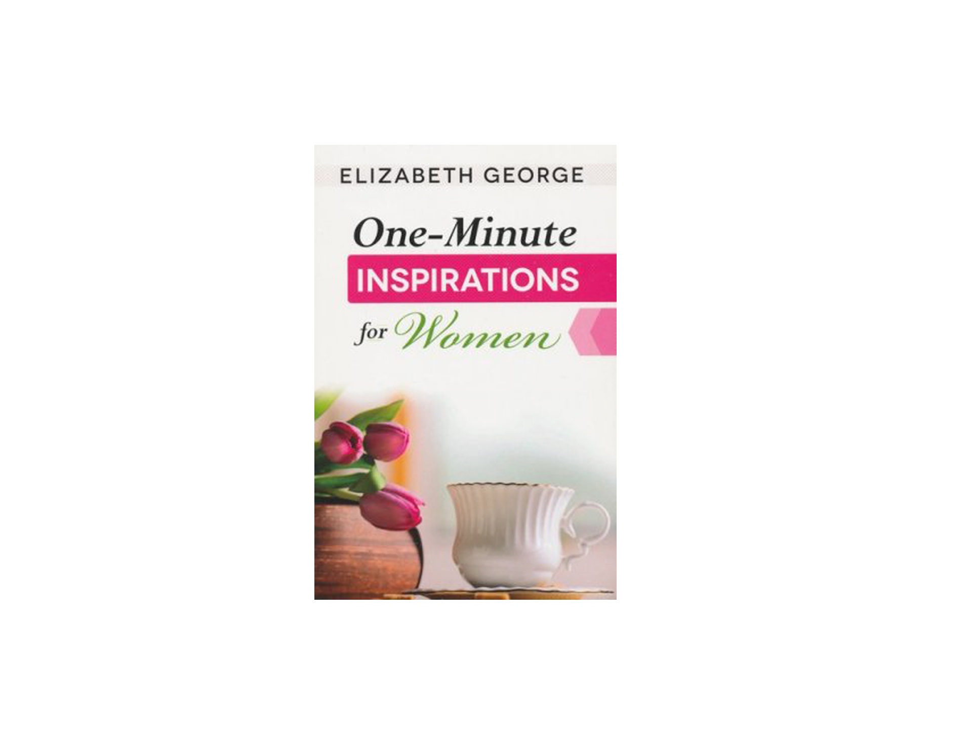 One Minute Inspirations for Women  Elizabeth George